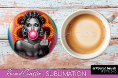 Sarcastic Coaster Sublimation - Sassy Girl Round Coaster Product Image 1