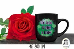 Sassy Quotes Sublimation|Too Glam to Give a Damn|T shirt PNG