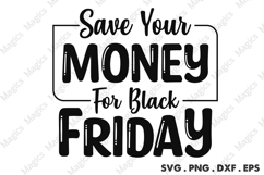 Save Your Money For Black Friday SVG, Black Friday SVG Product Image 1