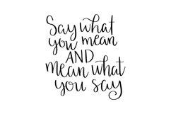 Say what you mean and mean what you say SVG Cut File Product Image 1