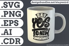 Say Yes to New Adventures Travel Quote Design for Mugs Tshirt or Poster