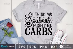I think my soulmate might be carbs SVG, Funny SVG Design Product Image 1