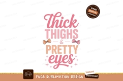 Thick thighs pretty eyes SUBLIMATION Product Image 1