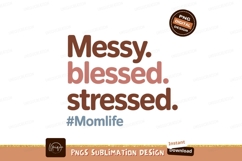 Messy blessed stressed momlife motherhood Product Image 1