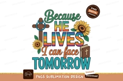 Because He Lives I Can Face Tomorrow SUBLIMATION religious Product Image 1