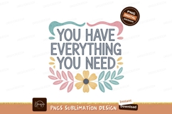 You Have Everything You Need affirmation positive Product Image 1