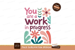 You are a work in progress positive encouragement Product Image 1