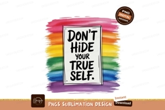 Dont Hide Your True Self Pride Message rainbow text Product Image 1