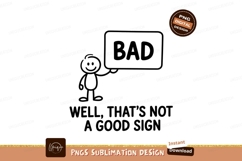 Stick Figure Holds Bad Sign Message Sublimation PNG Product Image 1