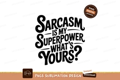 Sarcasm superpower yours text quote Product Image 1