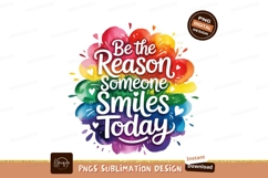 Be The Reason Someone Smiles Today Sublimation Png Product Image 1