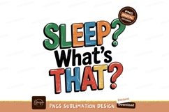 Sleep Whats That Funny Quote Design Sublimation Png Product Image 1