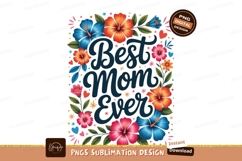 Floral Best Mom Ever Design hibiscus flowers Product Image 1