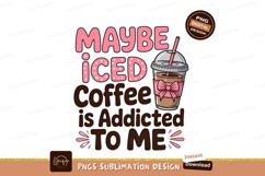 Iced Coffee Addicted To Me Design Sublimation Png Product Image 1
