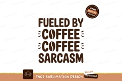 Fueled by coffee sarcasm Sublimation P N G beans drink Product Image 1