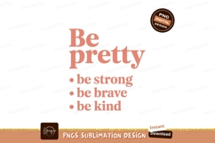 Be Pretty Be Strong Be Brave Be Kind text typography Product Image 1