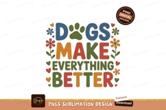 Dogs Make Everything Better image Product Image 1