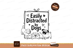 Easily Distracted By Dogs Sublimation Png Product Image 1
