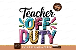 Teacher Off Duty Colorful Design Sublimation Png Product Image 1