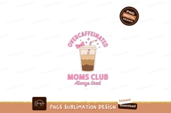 Overcaffeinated moms club iced coffee drink beverage Product Image 1