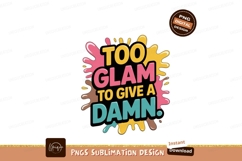 Too Glam To Give A Damn text phrase Product Image 1