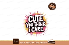 Cute you think I care pink yellow Product Image 1
