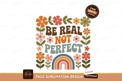 Be Real Not Perfect Flowers And Rainbow leaves text Product Image 1