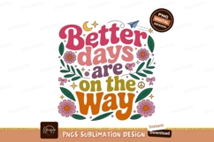 Better days are on the way retro text typography flowers Product Image 1