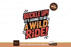 Buckle Up Wild Ride text Product Image 1