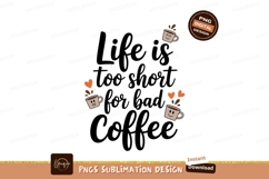 Life Too Short For Bad Coffee beverage Product Image 1