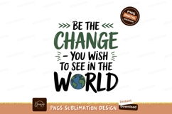 Be The Change You Wish To See In The World earth planet Product Image 1
