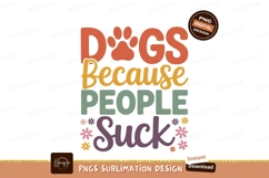 Dogs Because People Suck image Product Image 1