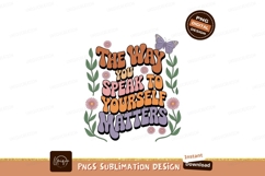 The way you speak to yourself matters affirmation positive Product Image 1