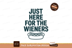 Just here for the wieners hotdog food text Product Image 1