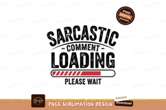 Sarcastic Comment Loading Please Wait Funny Design Product Image 1