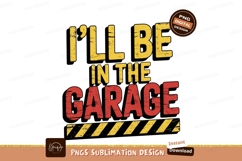 Ill Be In The Garage Sublimation Png Product Image 1