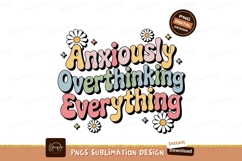 Anxiously Overthinking Everything SUBLIMATION text Product Image 1