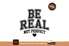Be Real Not Perfect Graphic Design Product Image 1