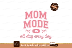 Mom Mode Always On Sublimation Png Product Image 1