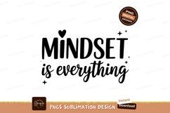 Mindset Is Everything Vector Sublimation Png Design Product Image 1
