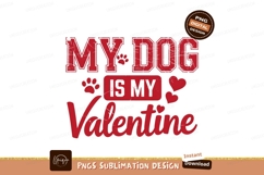 My Dog Is My Valentine Design Product Image 1