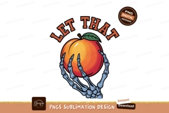 Let That Peach Skeleton Hand Sublimation Product Image 1