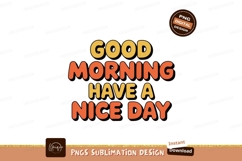 Good Morning Have A Nice Day image Product Image 1