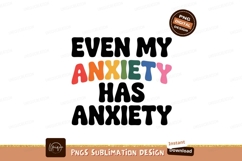 Even My Anxiety Has Anxiety text graphic Product Image 1