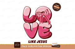 Pink Love Like Jesus Sublimation Png Product Image 1