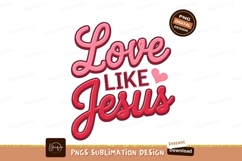 Love Like Jesus Heart Sublimation Png Product Image 1