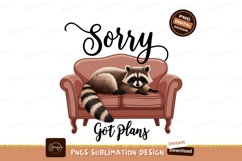 Raccoon Relaxing Sorry Got Plans Sublimation Product Image 1