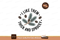 Thick And Sprucey Sublimation Png Design Product Image 1
