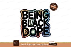 Being Black Is Dope Sublimation Png Product Image 1