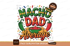 Nacho Average Dad Sublimation Png Product Image 1
